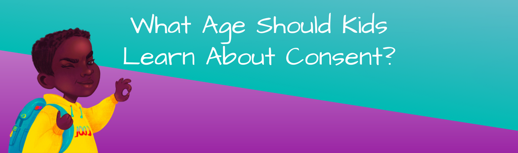 What Age Should Kids Learn About Consent?