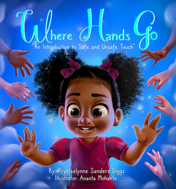 Where Hands Go: An Introduction to Safe and Unsafe Touch - Author Krystaelynne Sanders Diggs [Body Safety]