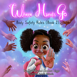 Where Hands Go: Body Safety Rules - Author Krystaelynne Sanders Diggs