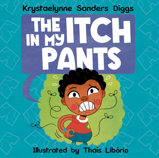 The Itch In My Pants - Author Krystaelynne Sanders Diggs [Body Safety]